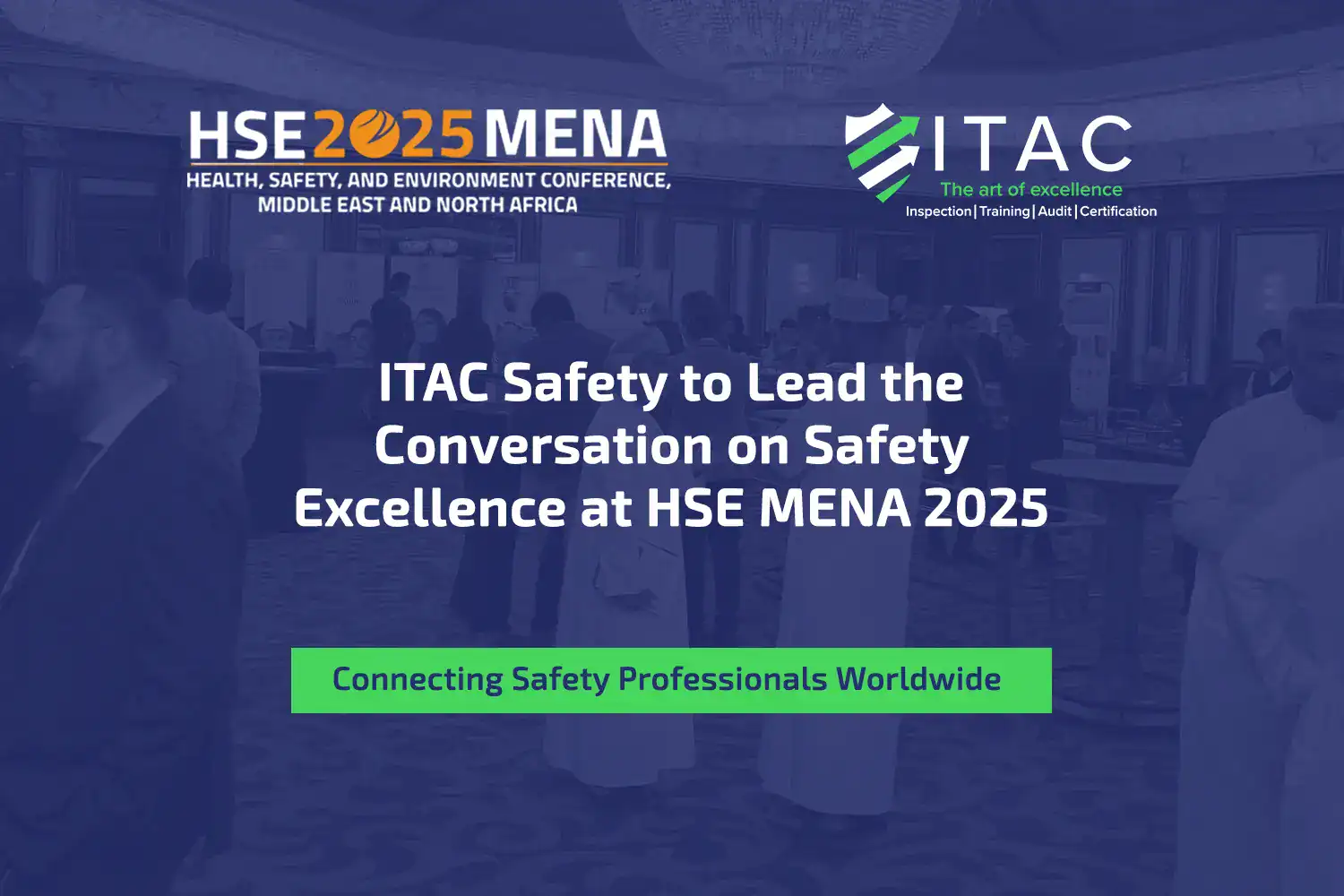 ITAC Safety to Showcase Excellence in Safety Training and Certification at HSE MENA 2025