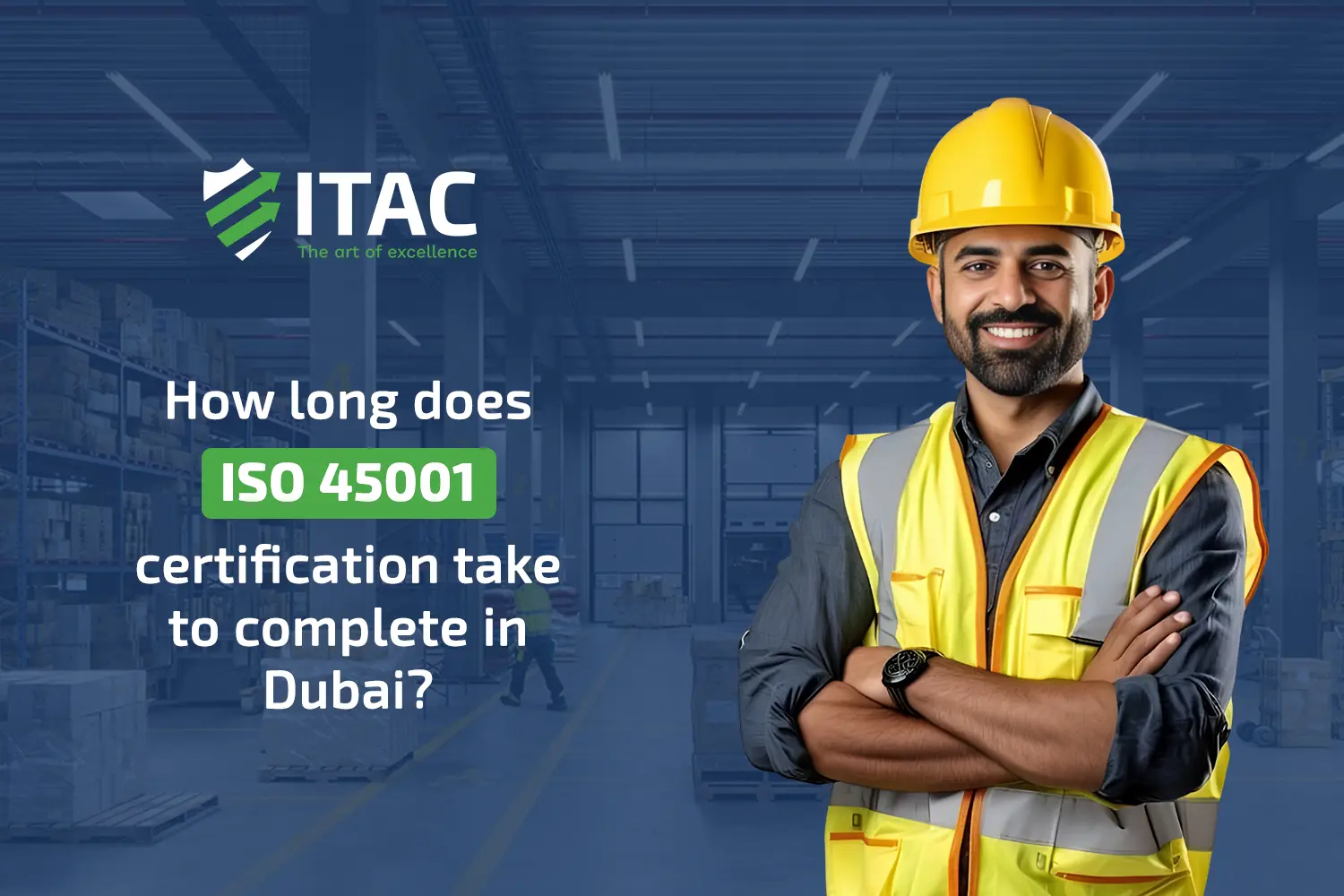How Long Does ISO 45001 Certification Take to Complete in Dubai?